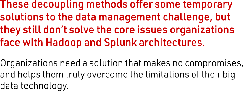 These decoupling methods offer some temporary solutions to the data management challenge, but they still don t solve    