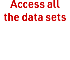 Access all the data sets you need, whenever you need them