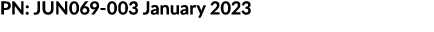 PN: JUN069 003 January 2023
