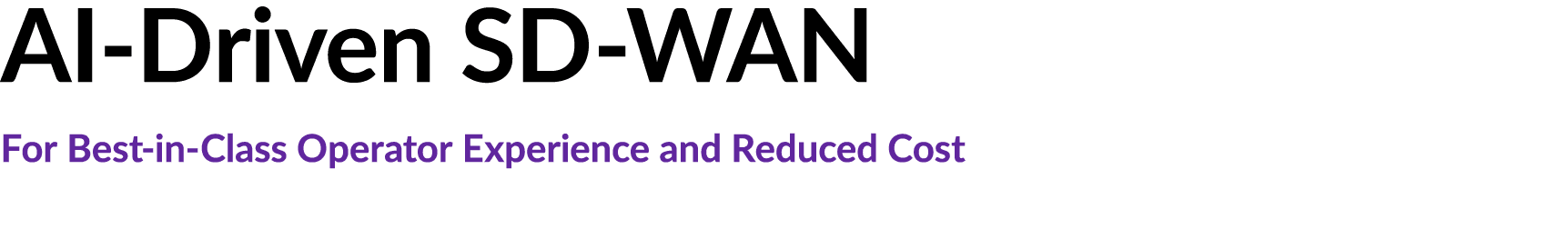 AI Driven SD WAN For Best in Class Operator Experience and Reduced Cost