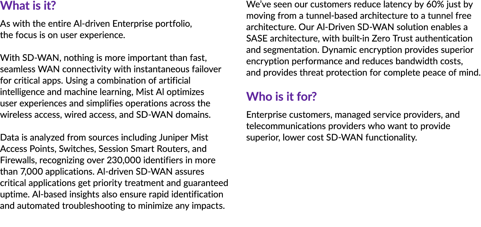 What is it? As with the entire Al driven Enterprise portfolio, the focus is on user experience. With SD WAN, nothing ...
