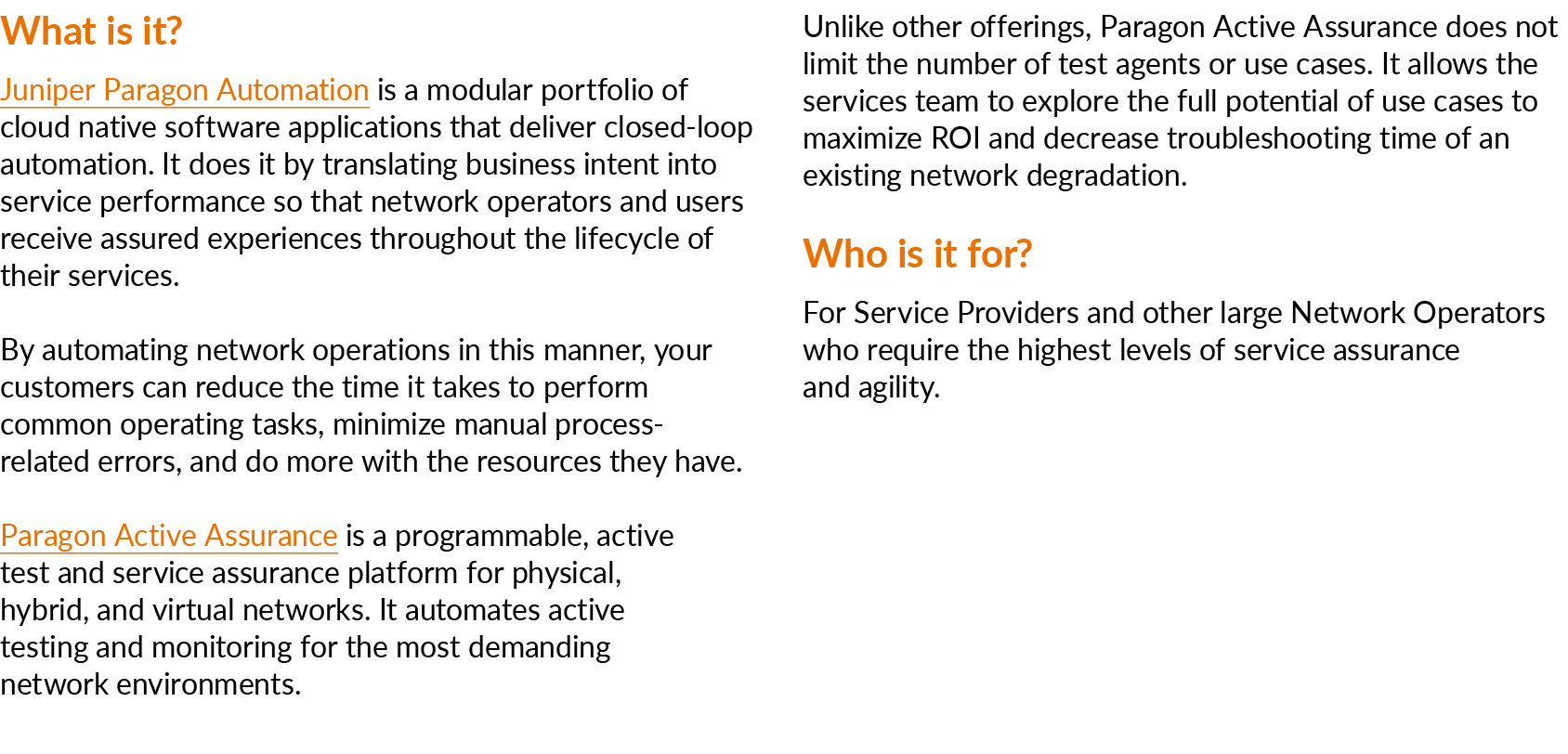 What is it? Juniper Paragon Automation is a modular portfolio of cloud native software applications that deliver clos...