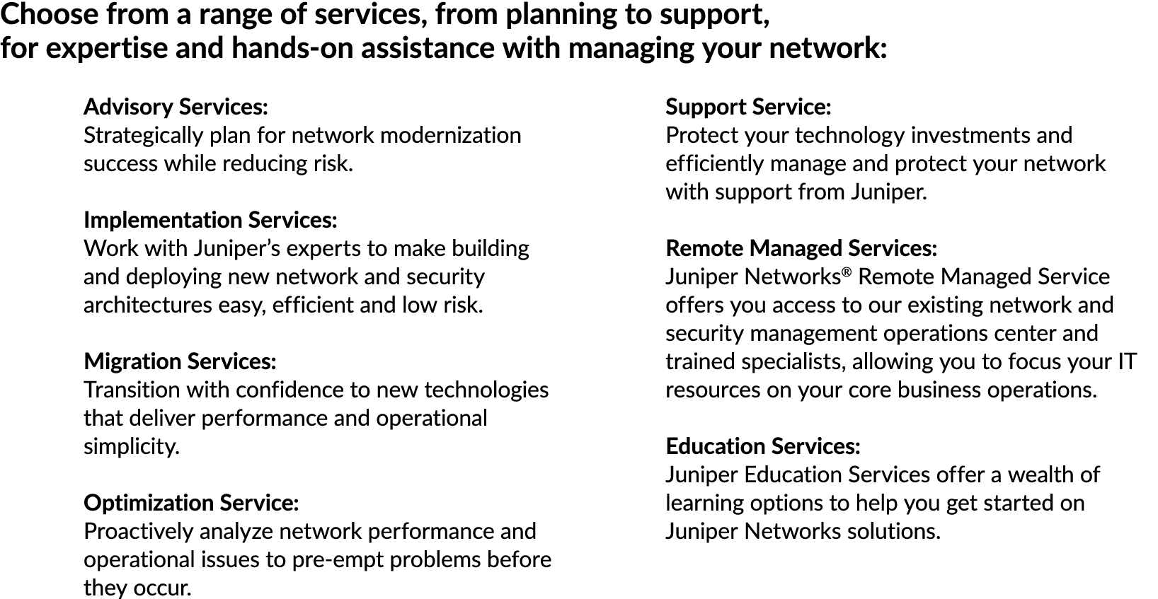 Choose from a range of services, from planning to support, for expertise and hands on assistance with managing your n...