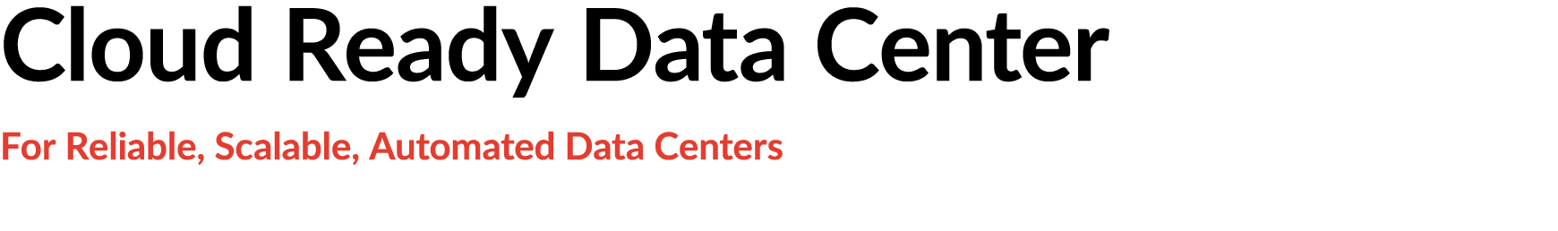 Cloud Ready Data Center For Reliable, Scalable, Automated Data Centers