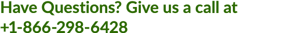 Have Questions? Give us a call at +1 866 298 6428