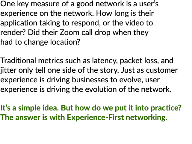 One key measure of a good network is a user’s experience on the network. How long is their application taking to resp...
