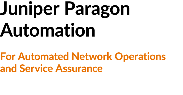 Juniper Paragon Automation For Automated Network Operations and Service Assurance