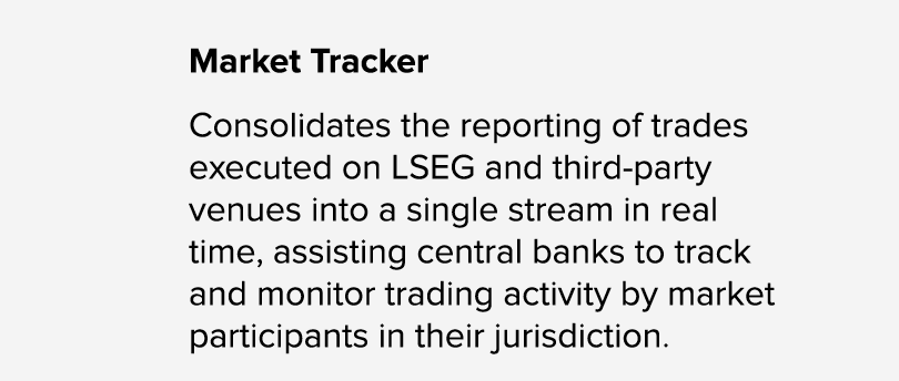 Market Tracker Consolidates the reporting of trades executed on LSEG and third party venues into a single stream in r...