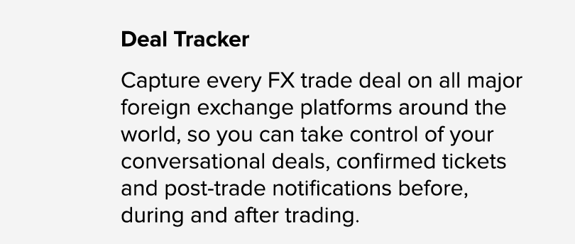 Deal Tracker Capture every FX trade deal on all major foreign exchange platforms around the world, so you can take co...