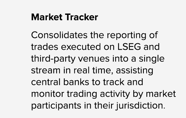 Market Tracker Consolidates the reporting of trades executed on LSEG and third party venues into a single stream in r...