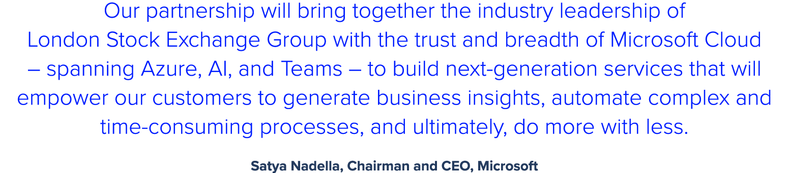 Our partnership will bring together the industry leadership of London Stock Exchange Group with the trust and breadth...