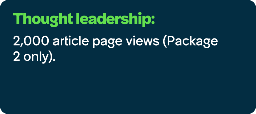 Thought leadership: 2,000 article page views (Package 2 only).