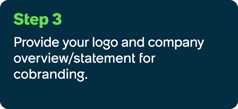 Step 3 Provide your logo and company overview/statement for cobranding.