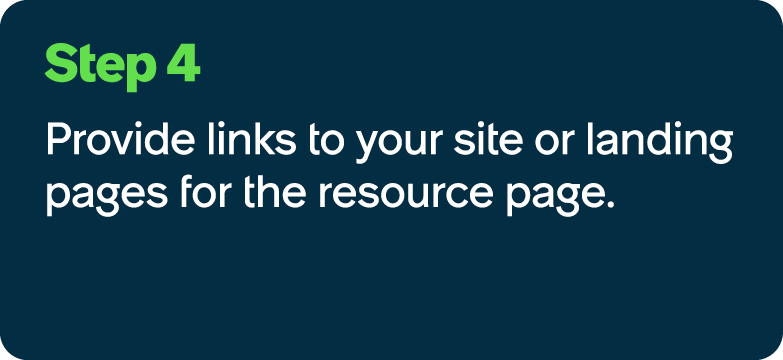 Step 4 Provide links to your site or landing pages for the resource page.