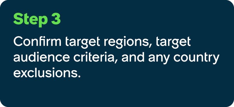 Step 3 Confirm target regions, target audience criteria, and any country exclusions.