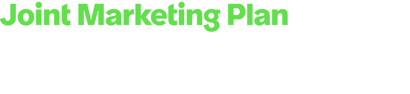 Joint Marketing Plan Creation of a tailored 12 month joint marketing plan with ServiceNow. Take part in a collaborati...