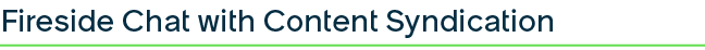 Fireside Chat with Content Syndication