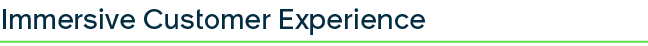Immersive Customer Experience