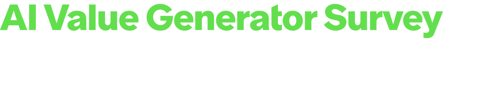 AI Value Generator Survey Co branded, online lead generation survey to capture prospect leads and insights around AI ...