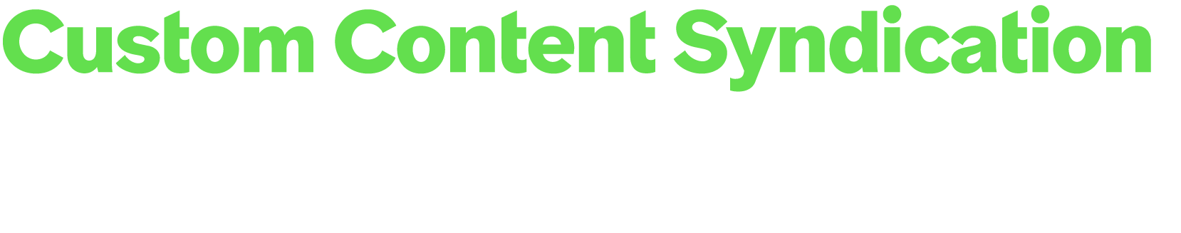 Custom Content Syndication Co branded promotional materials and content syndication that directs prospects to your as...