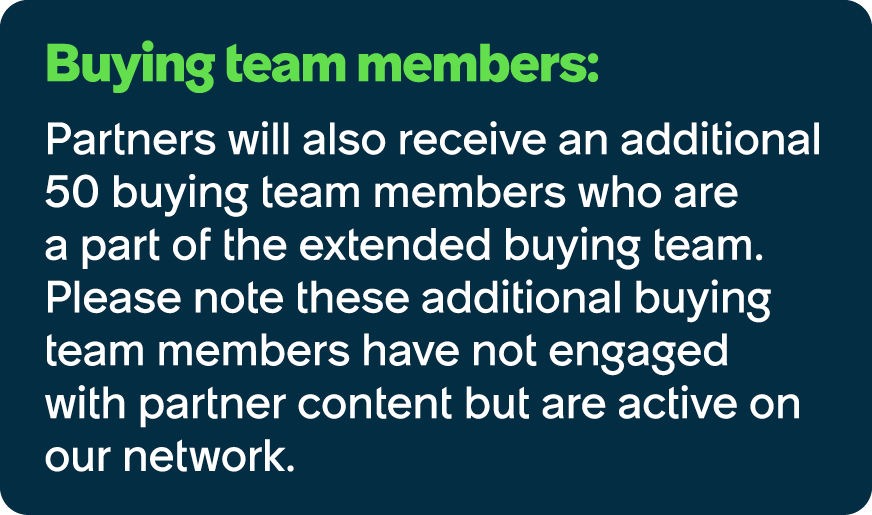 Buying team members: Partners will also receive an additional 50 buying team members who are a part of the extended b...