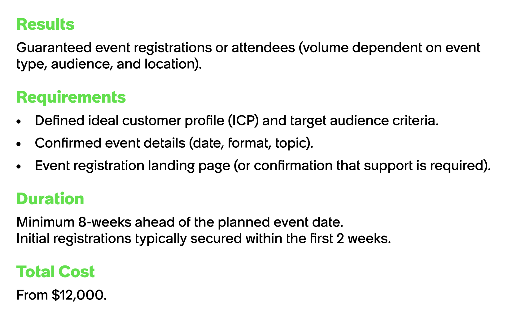 Results Guaranteed event registrations or attendees (volume dependent on event type, audience, and location). Require...
