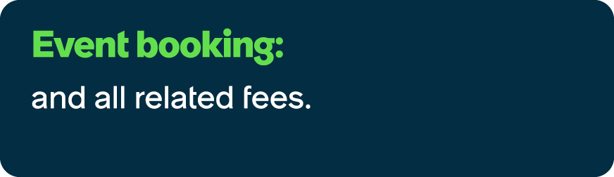 Event booking: and all related fees.