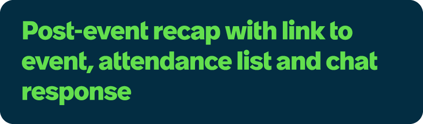 Post event recap with link to event, attendance list and chat response