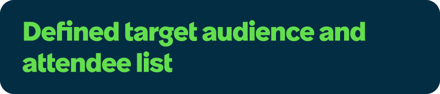 Defined target audience and attendee list