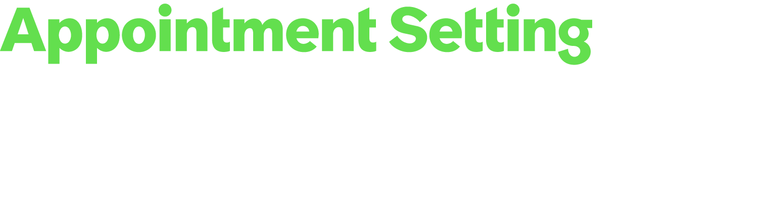 Appointment Setting Structured appointment setting programs that help you connect with qualified prospects and book i...