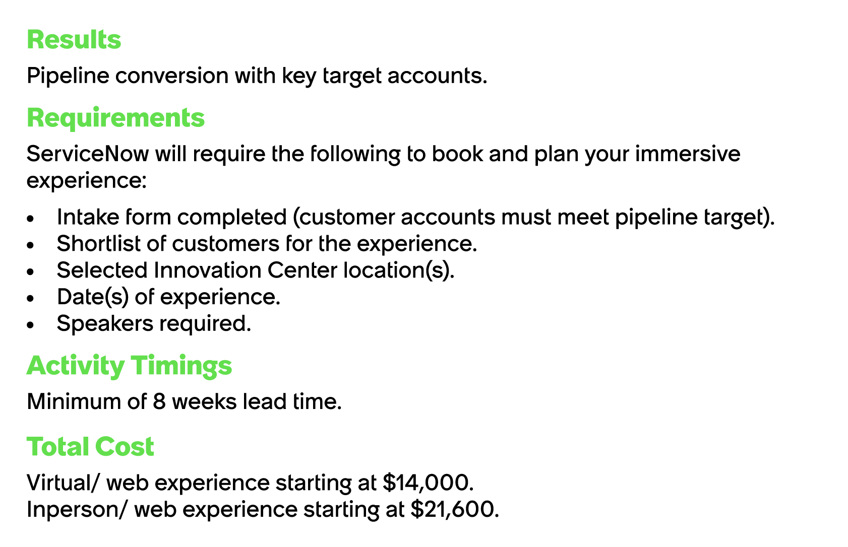 Results Pipeline conversion with key target accounts. Requirements ServiceNow will require the following to book and ...