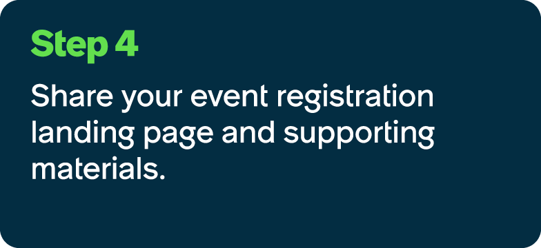 Step 4 Share your event registration landing page and supporting materials.