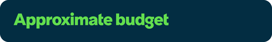 Approximate budget 