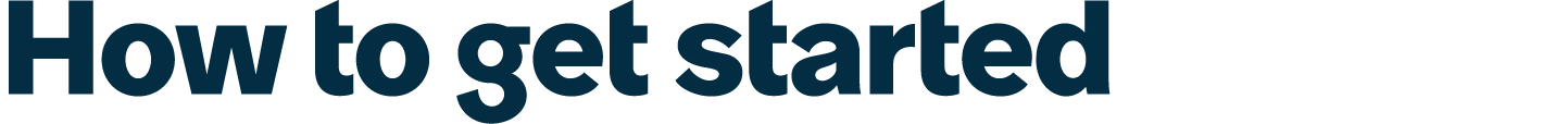 How to get started