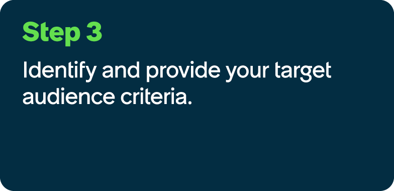 Step 3 Identify and provide your target audience criteria.